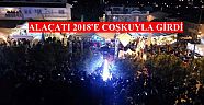 ALAÇATI  2018’E COŞKUYLA GİRDİ