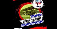 TSYD’DEN İZMİR SPOR TARİHİ SEMPOZYUMU